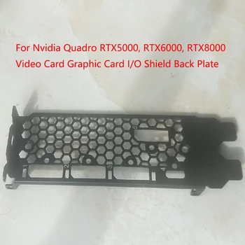 Eredeti Új Nvidia Quadro RTX5000, RTX6000, RTX8000 Videó Kártya Grafikus Kártya i/O Shield hátlap Hátlap Blende Konzol